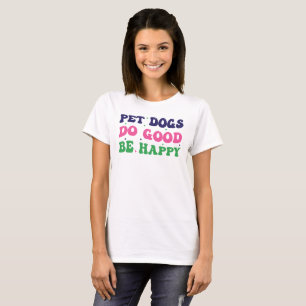 Camiseta Cães de estimação são felizes, Cão Mãe Typografia