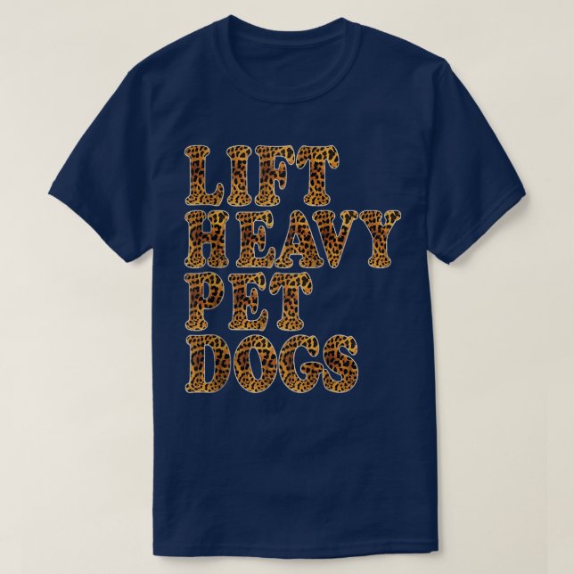 Camiseta CÃES DE PET PESADOS DO LIFT Leopard Imprima engraç (Frente do Design)