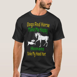 Camiseta Cães e cavalos me fazem feliz, as pessoas têm dor