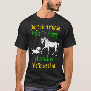 Camiseta Cães e cavalos me fazem feliz, as pessoas têm dor