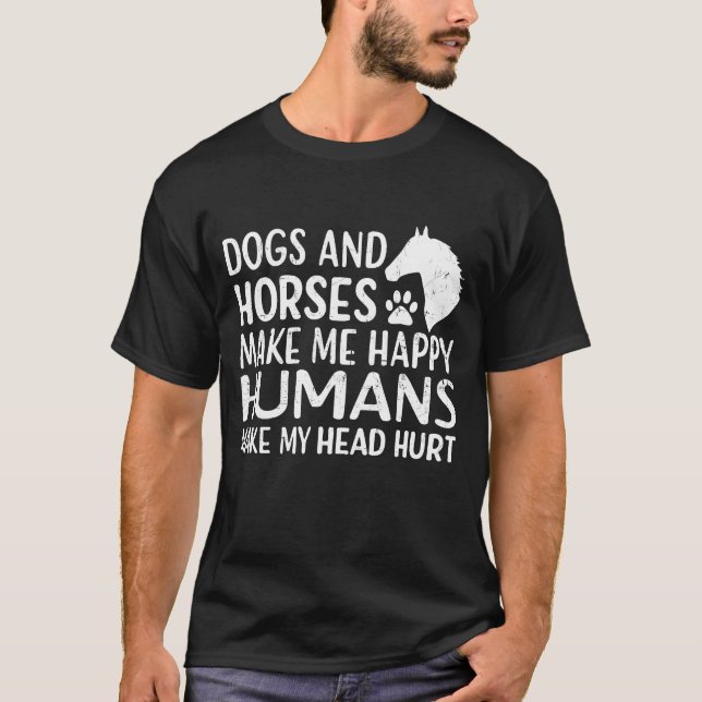 Camiseta Cães e Cavalos Me Fazem Feliz, Os Humanos Machucam (Frente)