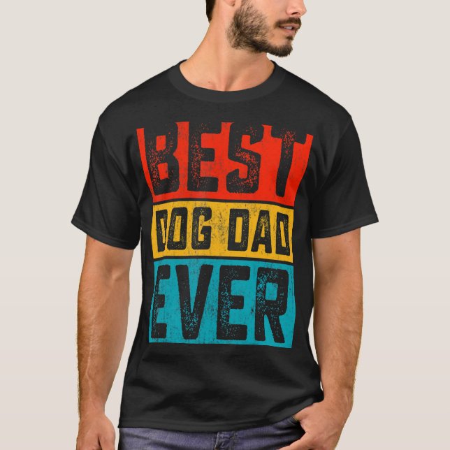 Camiseta Cães Pai Dia Pai Melhor Pai De Cachorro Nunca (Frente)