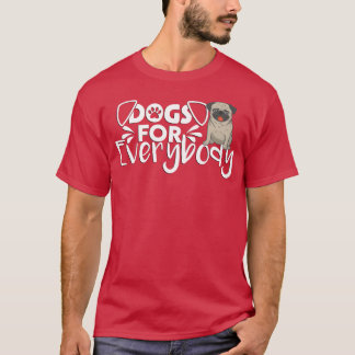 Camiseta Cães Para Todos Engraçados Presentes Para Cães Pug