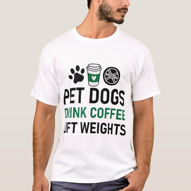 Camiseta Cães Pet Bebem Café Levante Pesos (Frente)