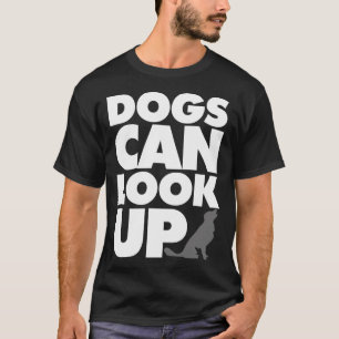 Camiseta Cães Podem Olhar Para Cima