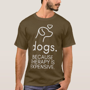 Camiseta Cães Porque A Terapêutica É Caro E Engraçado Humor