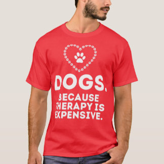 Camiseta Cães Porque A Terapêutica É Muito Engraçada E Humo