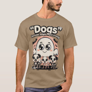Camiseta Cães Porque Pessoas São Assustadoras.