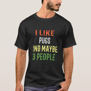 Camiseta Cães Pug Eu Gosto de Pugs E Talvez 3 Pessoas