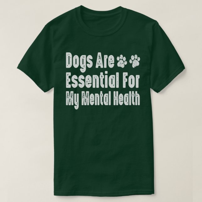 Camiseta Cães São Essenciais Para Minha Saúde Mental (Frente do Design)