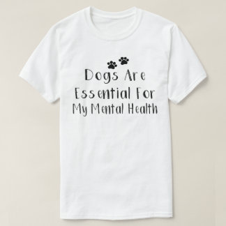 Camiseta Cães São Essenciais Para Minha Saúde Mental