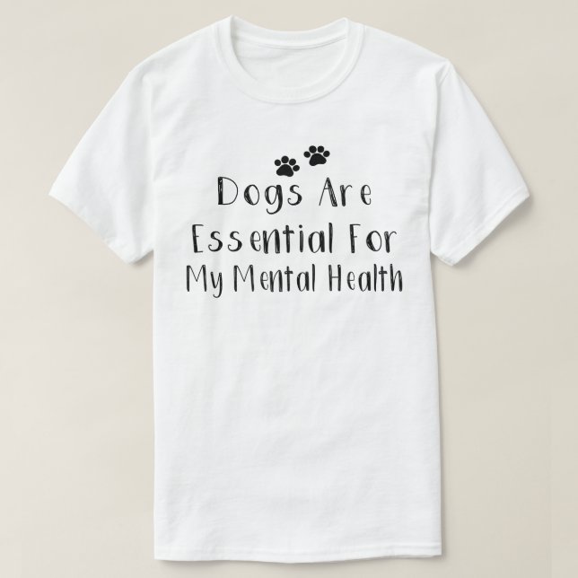 Camiseta Cães São Essenciais Para Minha Saúde Mental (Frente do Design)