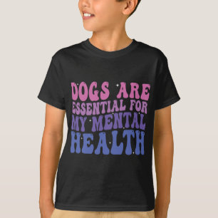 Camiseta Cães São Para a Minha Saúde Mental Citação