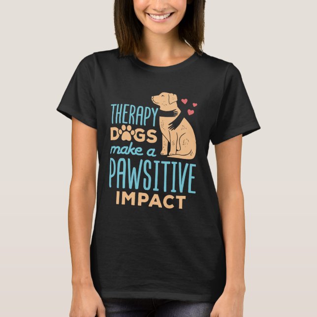 Camiseta Cães Terapêuticos Tornam o Impacto Pawsitivo (Frente)