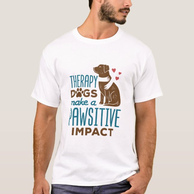 Camiseta Cães Terapêuticos Tornam o Impacto Pawsitivo (Frente)