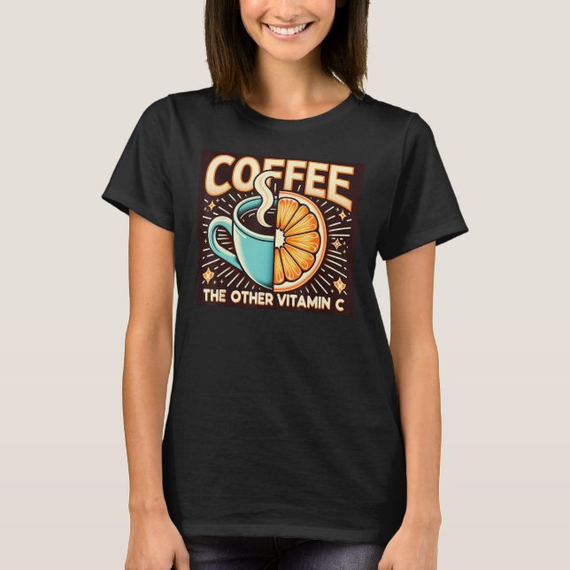 Camiseta Café A Outra Vitamina C - Engraçado Café Lover (Frente)