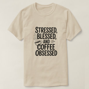 Camiseta Café Abençoado E Vestido Obcecado Cotação Engraçad