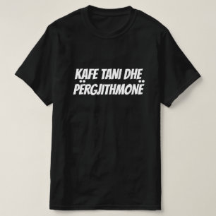 Camiseta café, agora e para sempre, em albanês