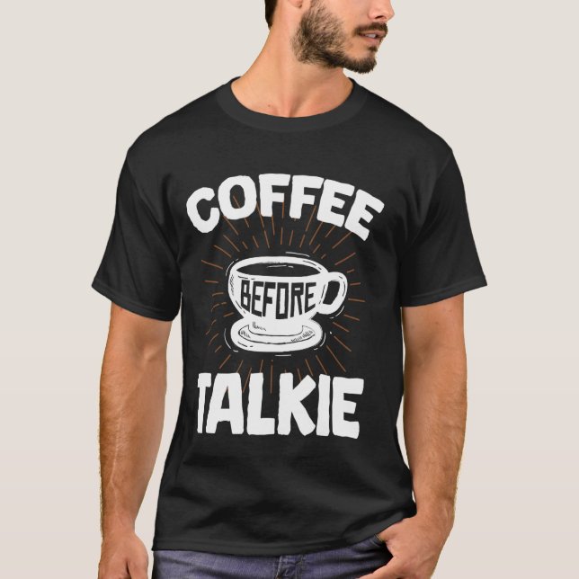 Camiseta Café Antes De Talkie Engraçado, Café Da Manhã, Mem (Frente)