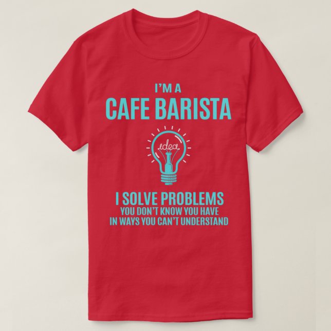 Camiseta Cafe Barista I Resolve Problemas com o Item do Pre (Frente do Design)