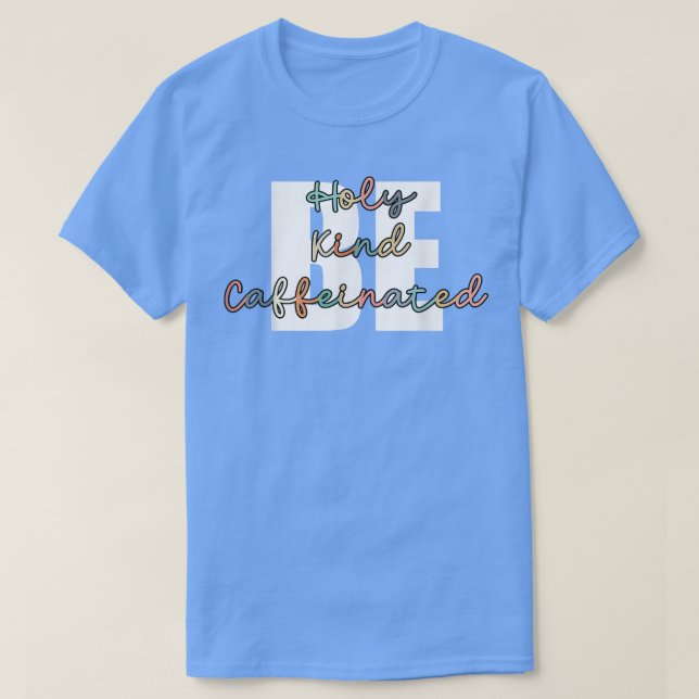 Camiseta Café Bebida Seja Sagrada Seja Cafeada (Frente do Design)