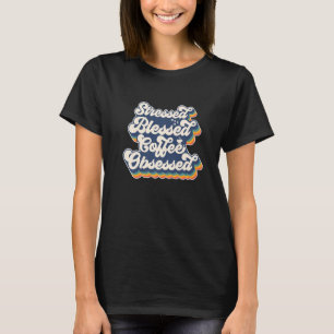 Camiseta Café Bendito Estressado Obcecado Retro Vintage Quo
