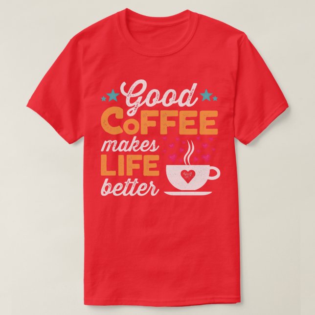 Camiseta Café Bom Torna A Vida Melhor (Frente do Design)