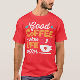 Camiseta Café Bom Torna A Vida Melhor