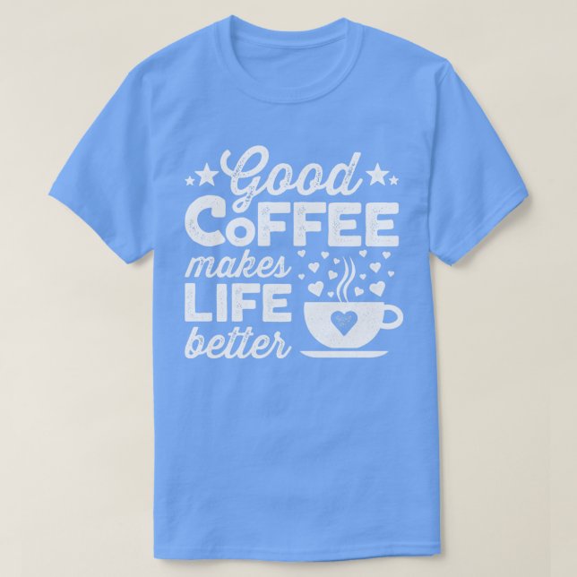 Camiseta Café Bom Torna A Vida Melhor 2 (Frente do Design)
