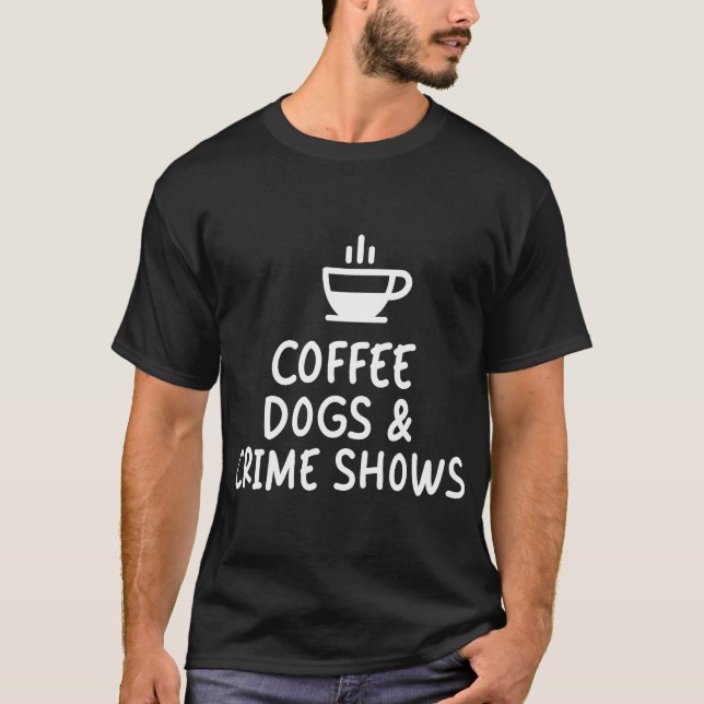 Camiseta Café Cães e Programas de Crimes Engraçados (Frente)
