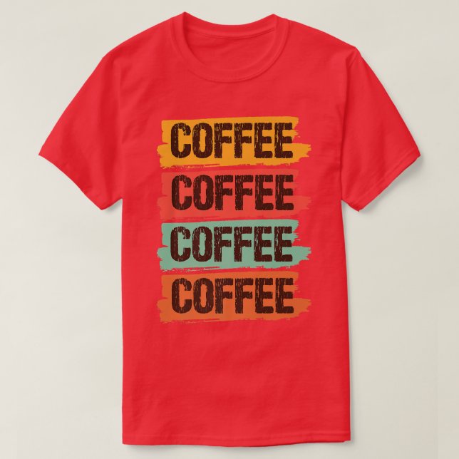 Camiseta Café, café, café, Impressão, café Engraçado (Frente do Design)