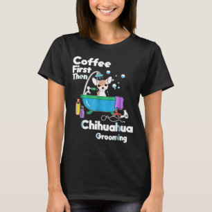 Camiseta Café Chihuahua Primeiro Depois O Cachorro Crescer