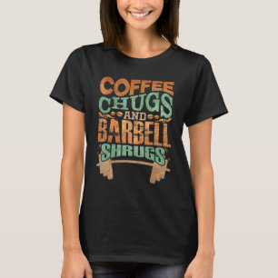 Camiseta Café Chugs E Barbell Shrugs Café