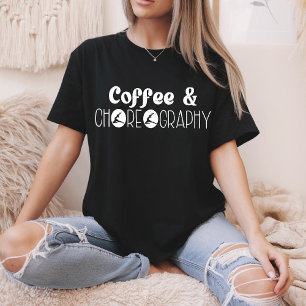 Camiseta Café & Coreografia Coreógrafo Dançarino Professor