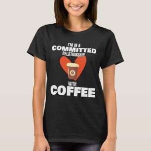 Camiseta Café De Amor Em Relação Comprometida Com Café