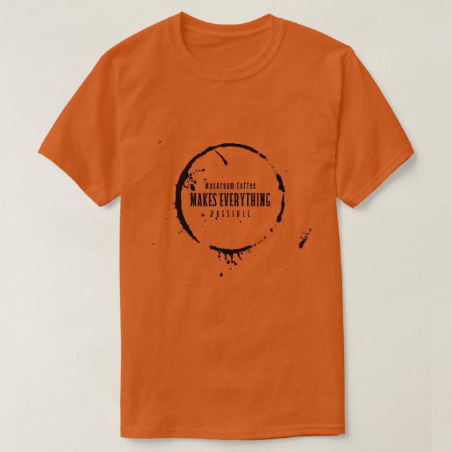 Camiseta Café De Cogumelo Torna Tudo Possível (Frente do Design)