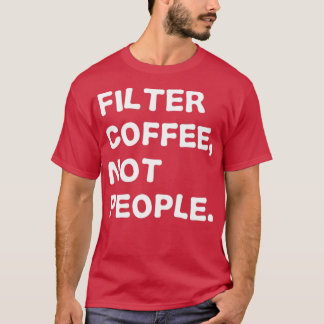 Camiseta Café de Filtro, Não Pessoas