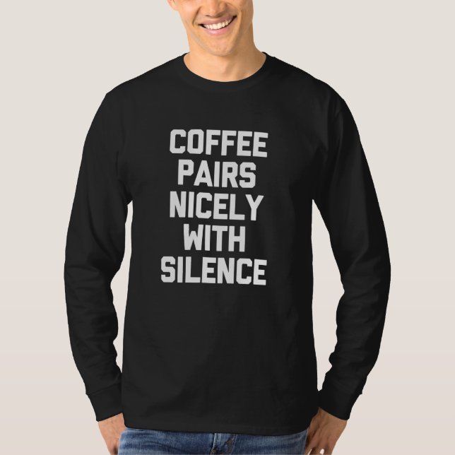 Camiseta Café De Forma Bastante Com Silêncio Dizendo Café (Frente)
