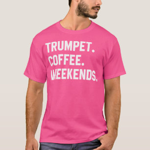 Camiseta Café de Trompete Fins de Semana Engraçado Tumpete
