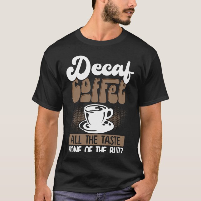 Camiseta Café Decaf Todo O Sabor Nenhum Do Café Buzz (Frente)