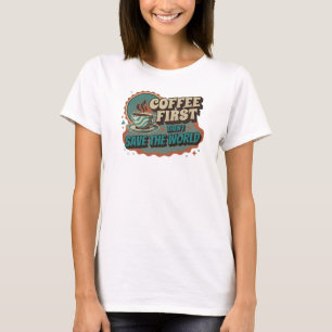 Camiseta CAFÉ DINÂMICO PRIMEIRO, DEPOIS SALVE O MUNDO Perso