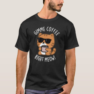 Camiseta Café Direita Meow Engraçado Gato Engraçado Pun Esc