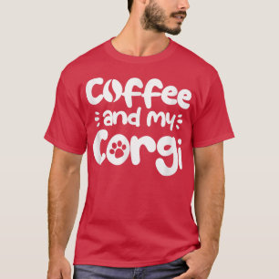 Camiseta Café do Cachorro do Corgi e minha bebida de café d