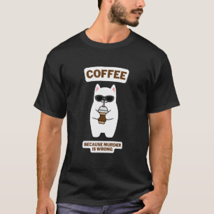 Camiseta Café Do Gato Sarcasmo Porque O Assassinato Está Er