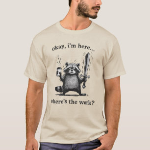 Camiseta Café do Guaxinim Ok Estou Aqui Onde Está o Trabalh