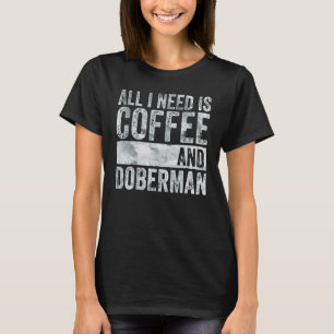 Camiseta Café E Cachorro Tudo Que Eu Preciso É Café E Dobe