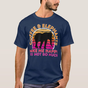 Camiseta Café E Elefantes Me Fazem Feliz Você Não