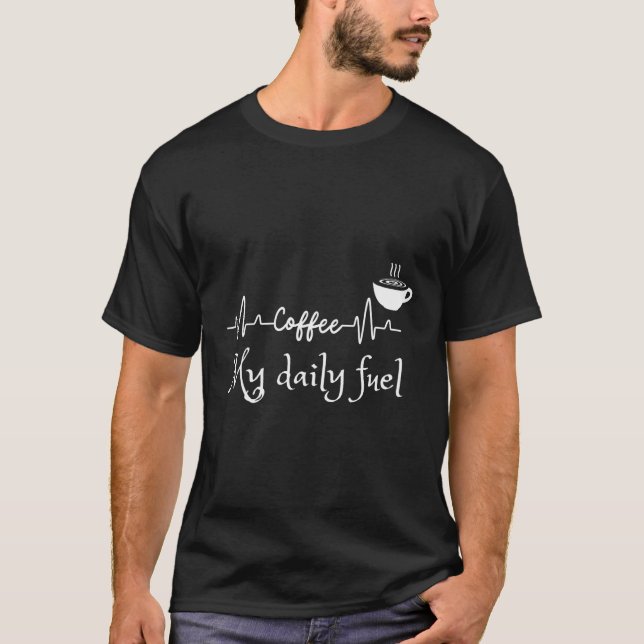 Camiseta Café É Meu Combustível Diário Coisa Engraçada Para (Frente)