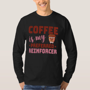 Camiseta Café É Meu Reforçador Preferido Analista Comportam