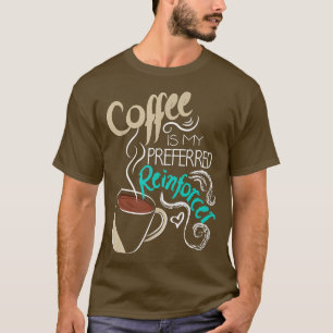 Camiseta Café É Meu Reforçador Preferido Autismo ABA Terape